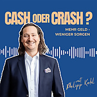 Cash oder Crash? Mehr Geld - Weniger Sorgen mit Philipp Kadel