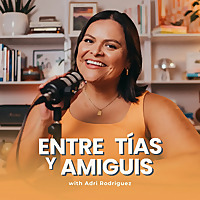 Entre Tías y Amiguis with Adri Rodriguez