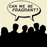Can We Be Fragrant?