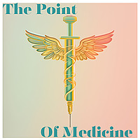 The Point of Medicine