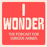 I Wonder Podcast