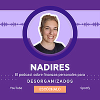 Nadires, el podcast de finanzas personales para desorganizados