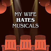 My Wife Hates Musicals