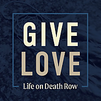 Give Love: Life on Death Row