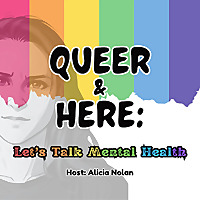 Queer and Here: Let's Talk Mental Health