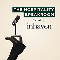 The Hospitality Breakroom: Certainty Served Weekly with Inhaven