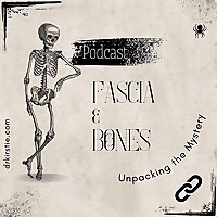 Fascia & Bones: Unpacking the Mystery