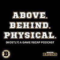 Above. Behind. Physical. A Boston Bruins Recap Podcast
