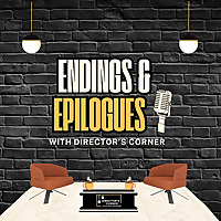 Endings and Epilogues with Director's Corner