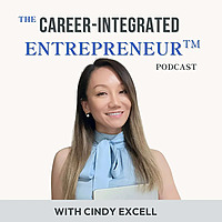 The Career-Integrated Entrepreneur™ Podcast