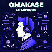 Omakase Learnings