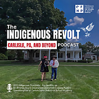The Indigenous Revolt: Carlisle, PA and Beyond