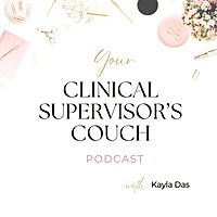 Your Clinical Supervisor's Couch Podcast