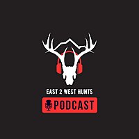 East 2 West Hunts Podcast