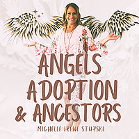 Angels, Adoption, And Ancestors: Spiritual Insight and Practices