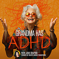 Grandma Has ADHD