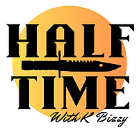 Half Time with K Bizzy