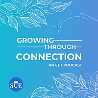 Growing Through Connection: An EFT Podcast