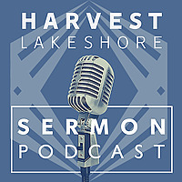 Harvest Lakeshore Sermons