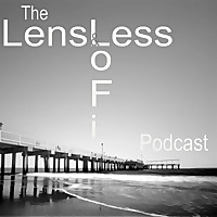 The Lensless and Lo-Fi Podcast