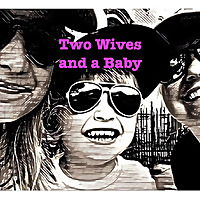 Two Wives and a Baby