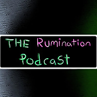 The Rumination Podcast