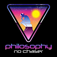 Philosophy No Chaser
