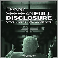 Full Disclosure with Danny Sheehan | UFOs, Aliens and Cover-Ups