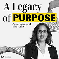 A Legacy of Purpose: Conversations with Dina H. Sherif