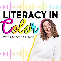 Literacy in Color: A Science of Reading Aligned Podcast for Educators