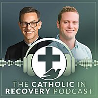 The Catholic in Recovery Podcast