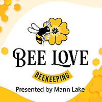 Bee Love Beekeeping... presented by Mann Lake
