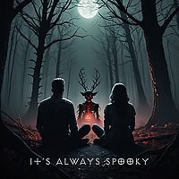 It's Always Spooky