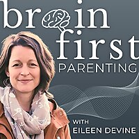 Brain First Parenting with Eileen Devine