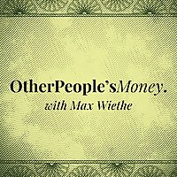 Other People's Money with Max Wiethe