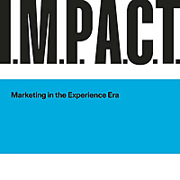 I.M.P.A.C.T: Marketing in the Experience Era
