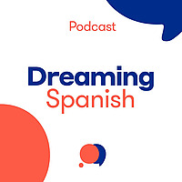 Dreaming Spanish Podcast   Chats in Beginner Spanish