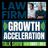 The Law Firm Growth Acceleration Podcast