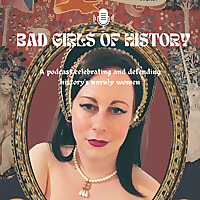 Bad Girls of History