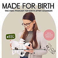 Made For Birth; The VBAC Podcast For Birth After Cesarean