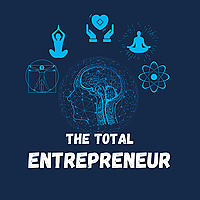 The Total Entrepreneur: Mind, Body, Spirit