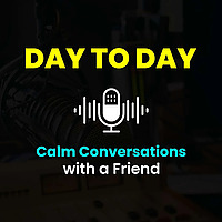 Day To Day: Calm Conversations with a Friend