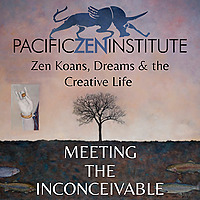 Meeting the Inconceivable | Zen Koans, Dreams & the Creative Life