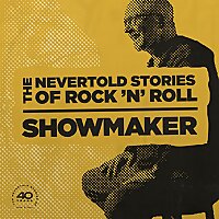 Showmaker: The Nevertold Stories Of Rock 'N' Roll