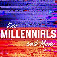Two Millennials and Mom