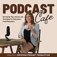 Podcast Cafe: How to Grow a Successful Podcast