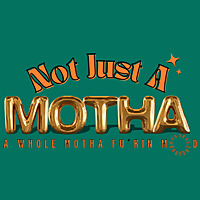Not Just A Motha