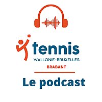 Tennis Wallonie-Bruxelles - Région Brabant, le podcast