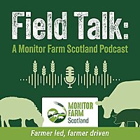 Field Talk: A Monitor Farm Scotland Podcast