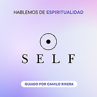 SELF: Hablemos de espiritualidad para el auto-descubrimiento y sanación